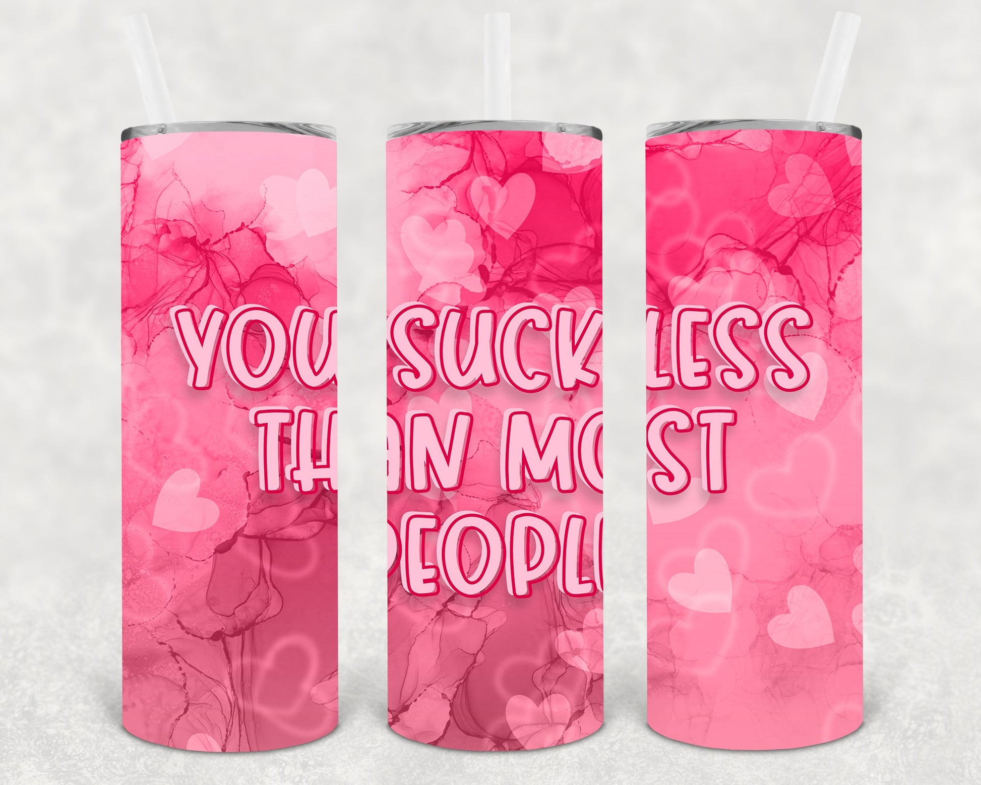 You Suck Less Than Most People 20 Oz Skinny Tumbler