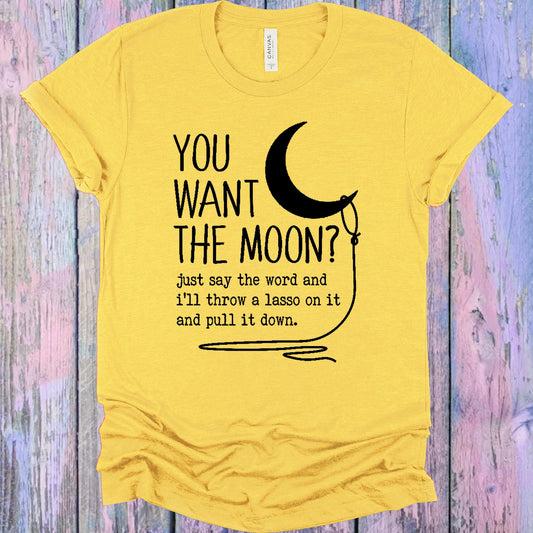 You Want The Moon Graphic Tee Graphic Tee