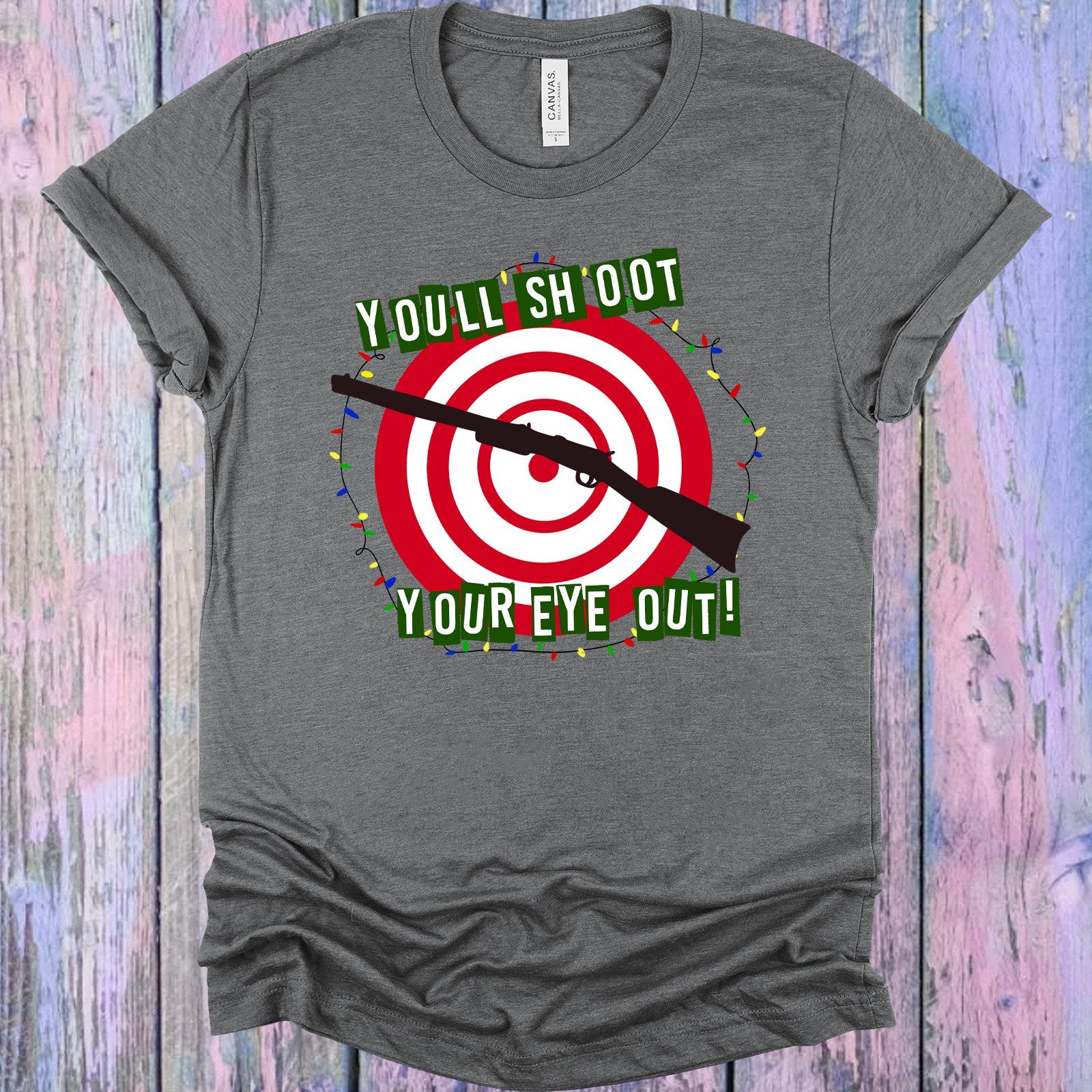 Youll Shoot Your Eye Out Graphic Tee Graphic Tee