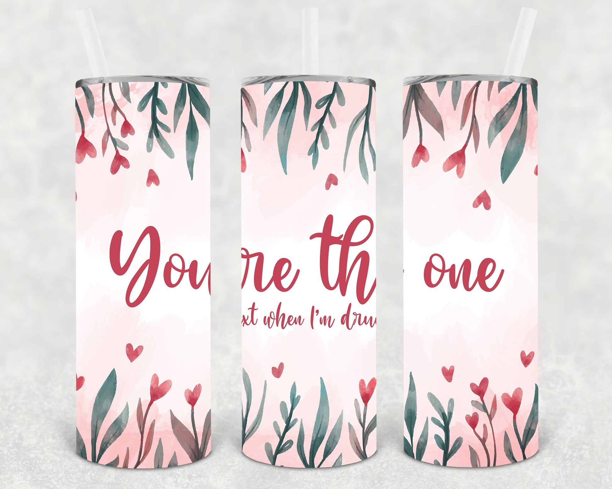 Youre The One I Text When Im Drunk 20 Oz Skinny Tumbler