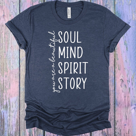 You Are Beautiful Soul Mind Spirit Story Graphic Tee Graphic Tee