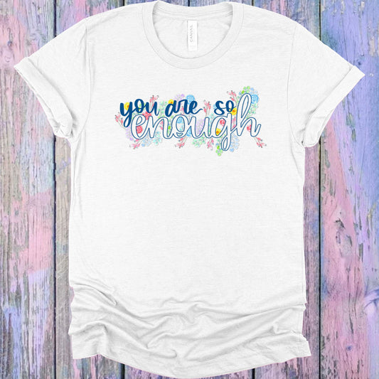 You Are So Enough Graphic Tee Graphic Tee