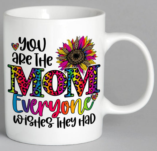 You Are The Mom Everyone Wishes They Had Mug Coffee