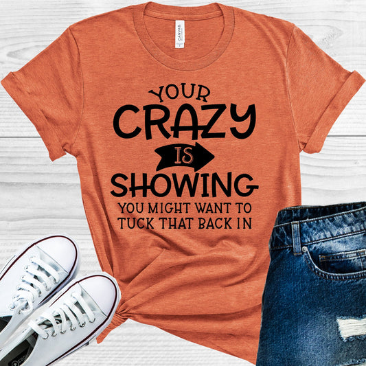 Your Crazy Is Showing Graphic Tee Graphic Tee
