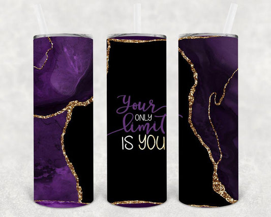 Your Only Limit Is You 20 Oz Skinny Tumbler