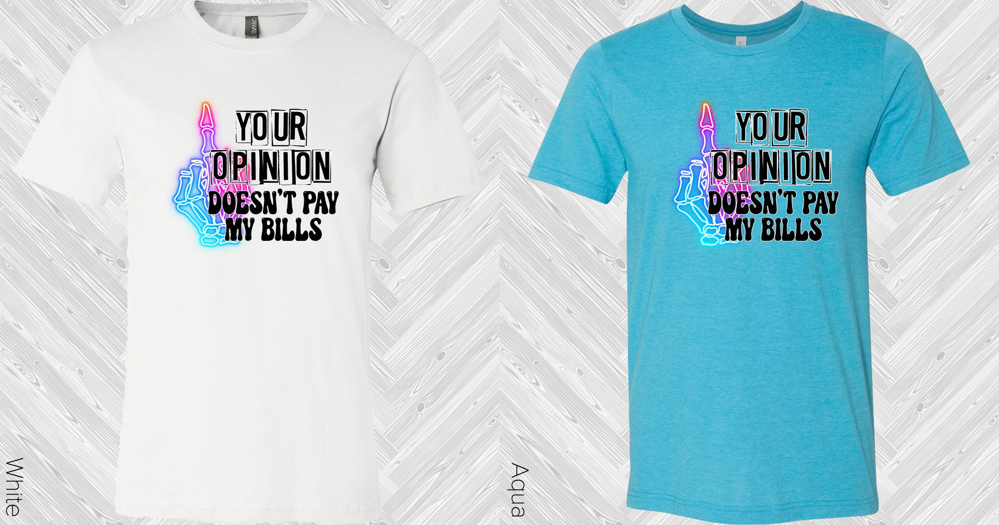 Your Opinion Doesnt Pay My Bills Graphic Tee Graphic Tee