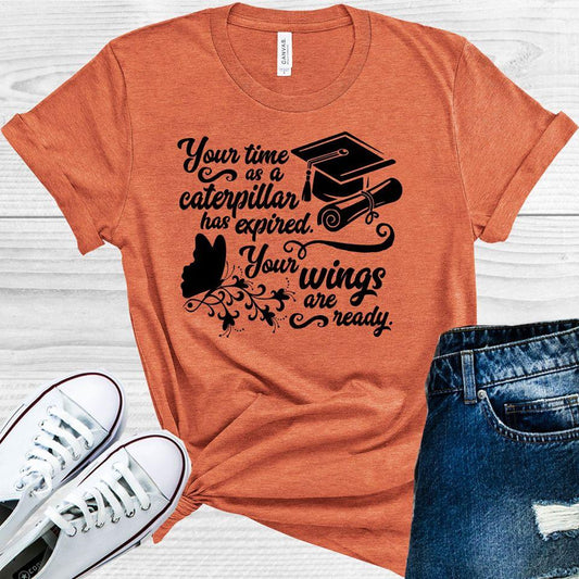 Your Time As A Caterpillar Has Expired Wings Are Ready Graphic Tee Graphic Tee