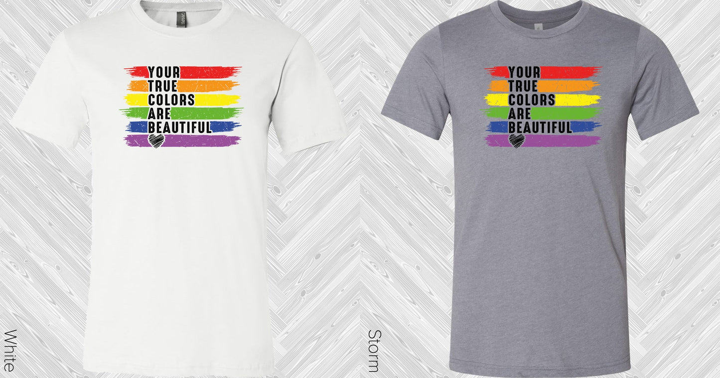 Your True Colors Are Beautiful Graphic Tee Graphic Tee