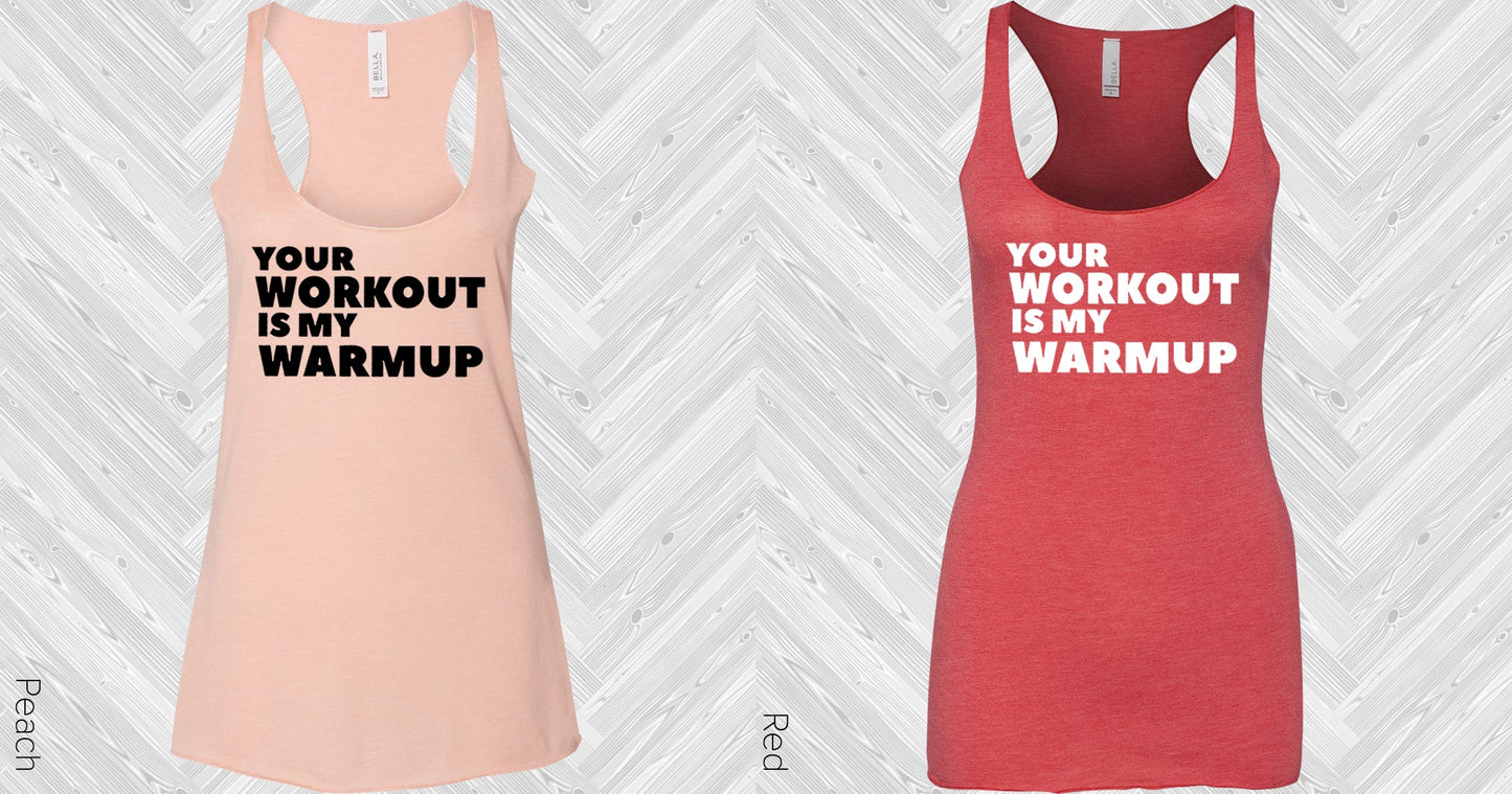Your Workout Is My Warmup Graphic Tee Graphic Tee