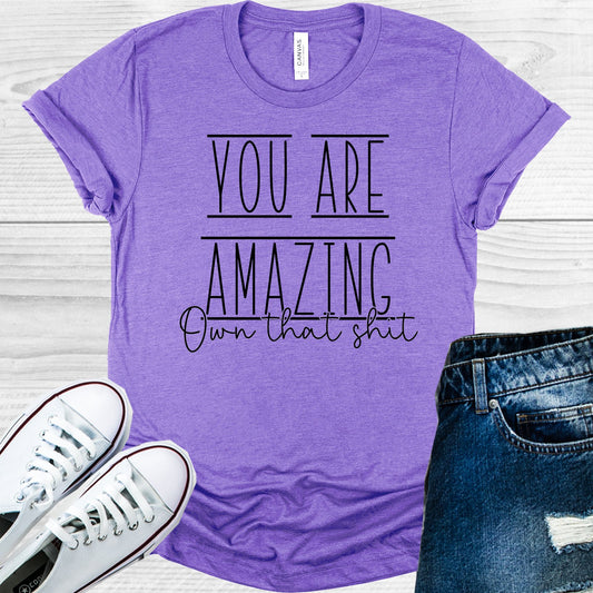 You Are Amazing Own That S*** Graphic Tee Graphic Tee