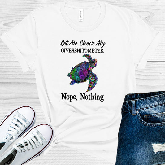 Let Me Check My Giveash**ometer Nope Nothing Graphic Tee Graphic Tee