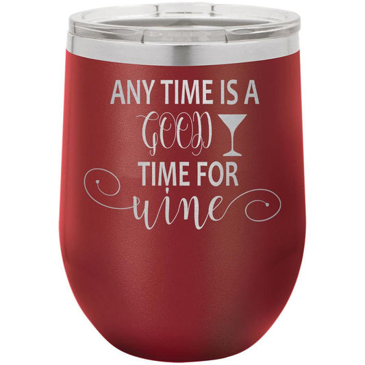 Any Time Is A Good For Wine 12 Oz Polar Camel Tumbler