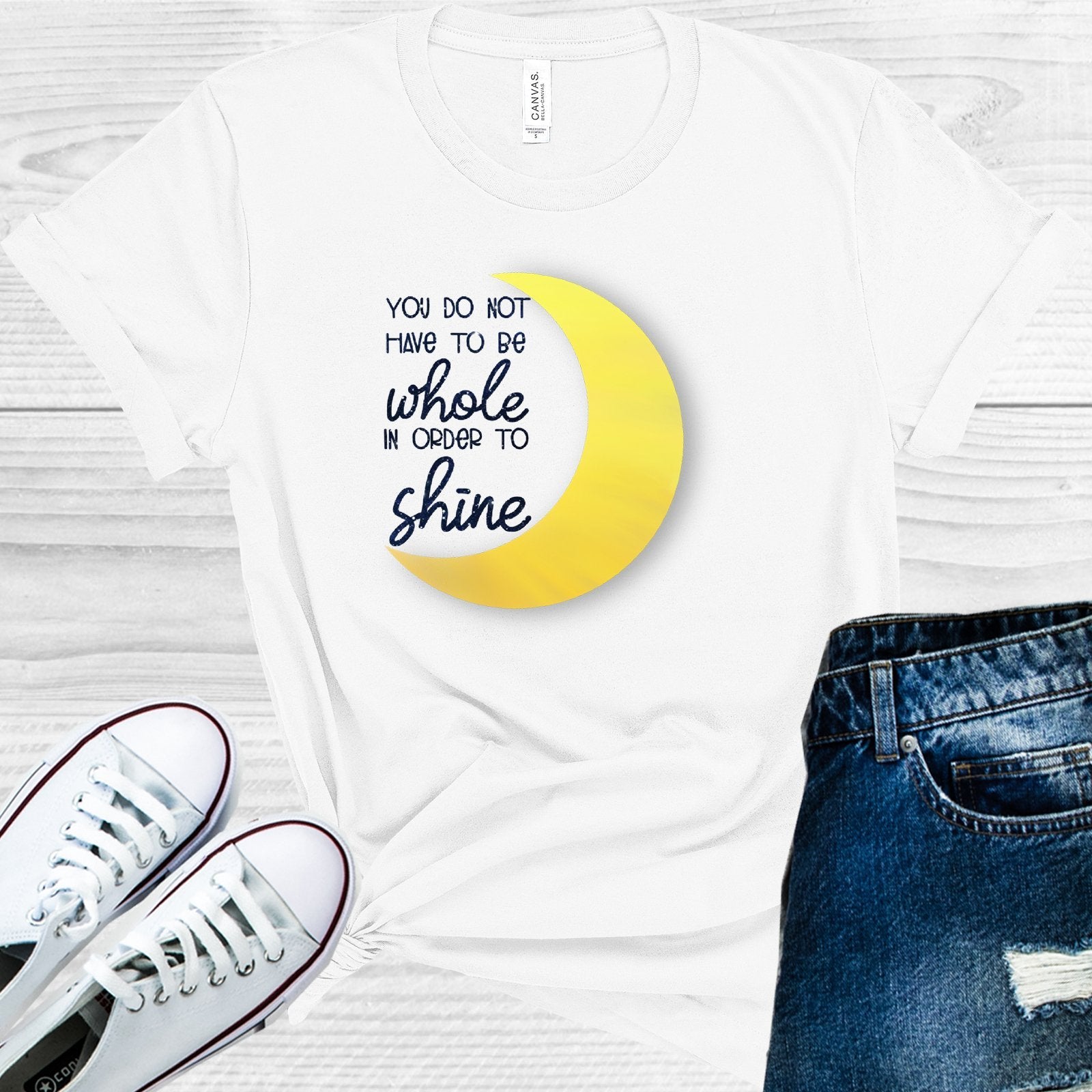 You Do Not Have To Be Whole In Order Shine Graphic Tee Graphic Tee