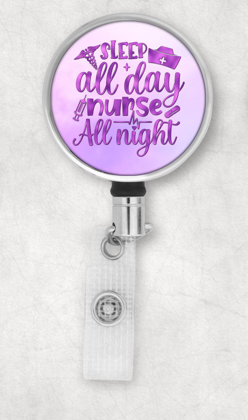Sleep All Day Nurse All Night Badge Reel