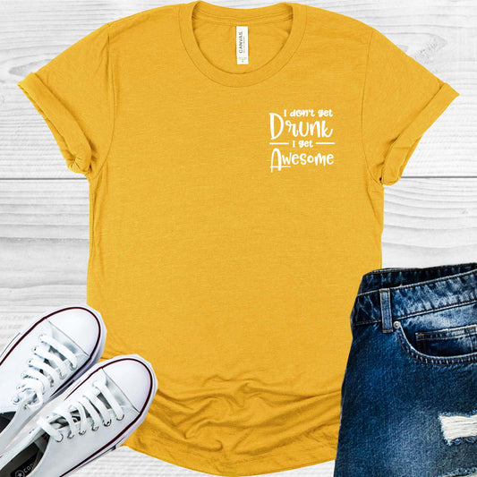 I Dont Get Drunk Awesome Pocket Graphic Tee Graphic Tee