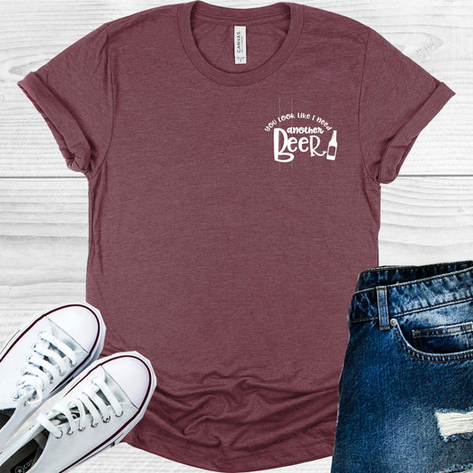 You Look Like I Need Another Beer Pocket Graphic Tee Graphic Tee
