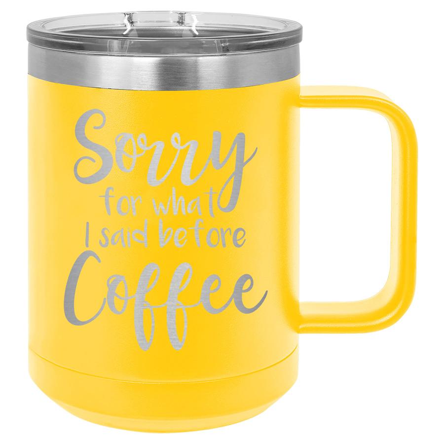 Sorry For What I Said Before Coffee 15 Oz Polar Camel Mug With Sliding Lid