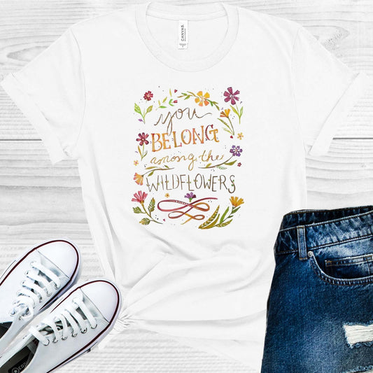You Belong Among The Wildflowers Graphic Tee Graphic Tee