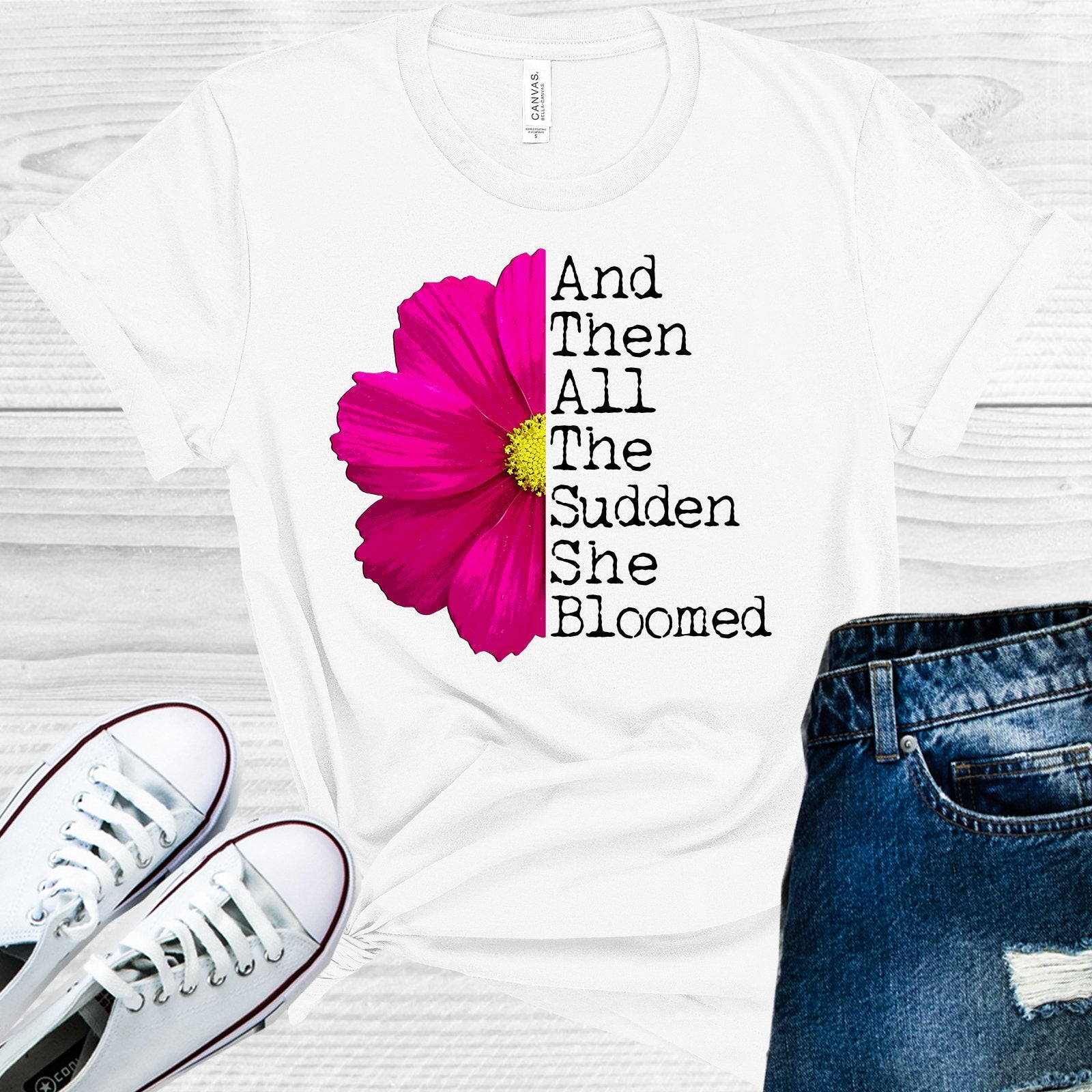 And Then All Of A Sudden She Bloomed Graphic Tee Graphic Tee