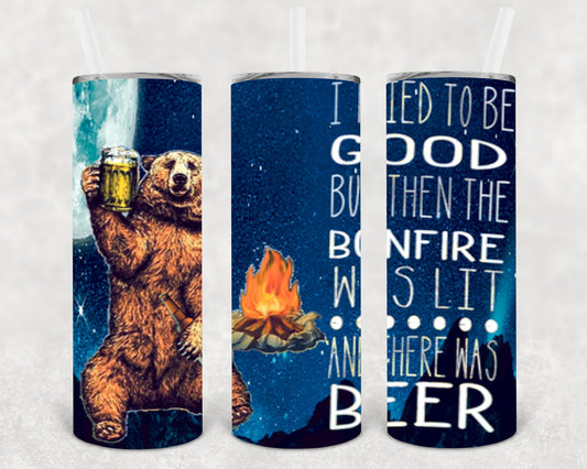 I Tried To Be Good But Then The Bonfire Was Lit And There Beer 20 Oz Skinny Tumbler