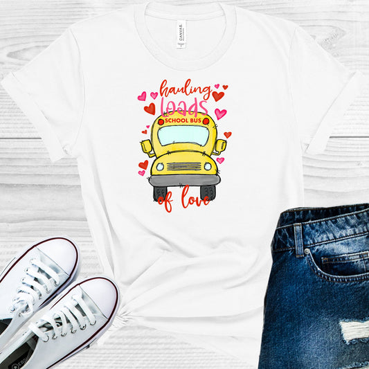 Hauling Loads Of Love Bus Driver Graphic Tee Graphic Tee