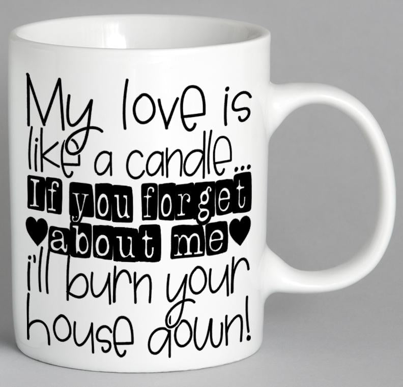 My Love Is Like A Candle Mug Coffee