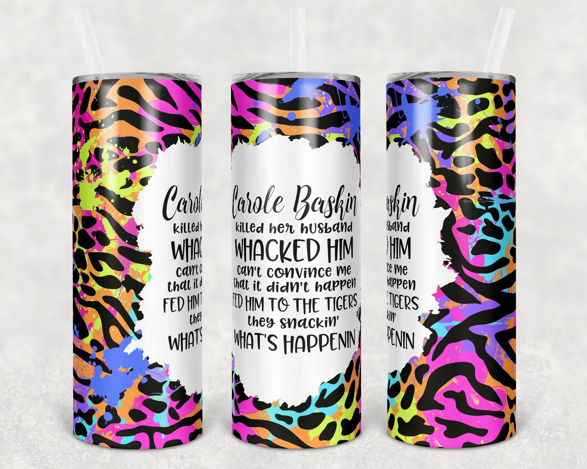 Carole Baskin 20 Oz Skinny Tumbler