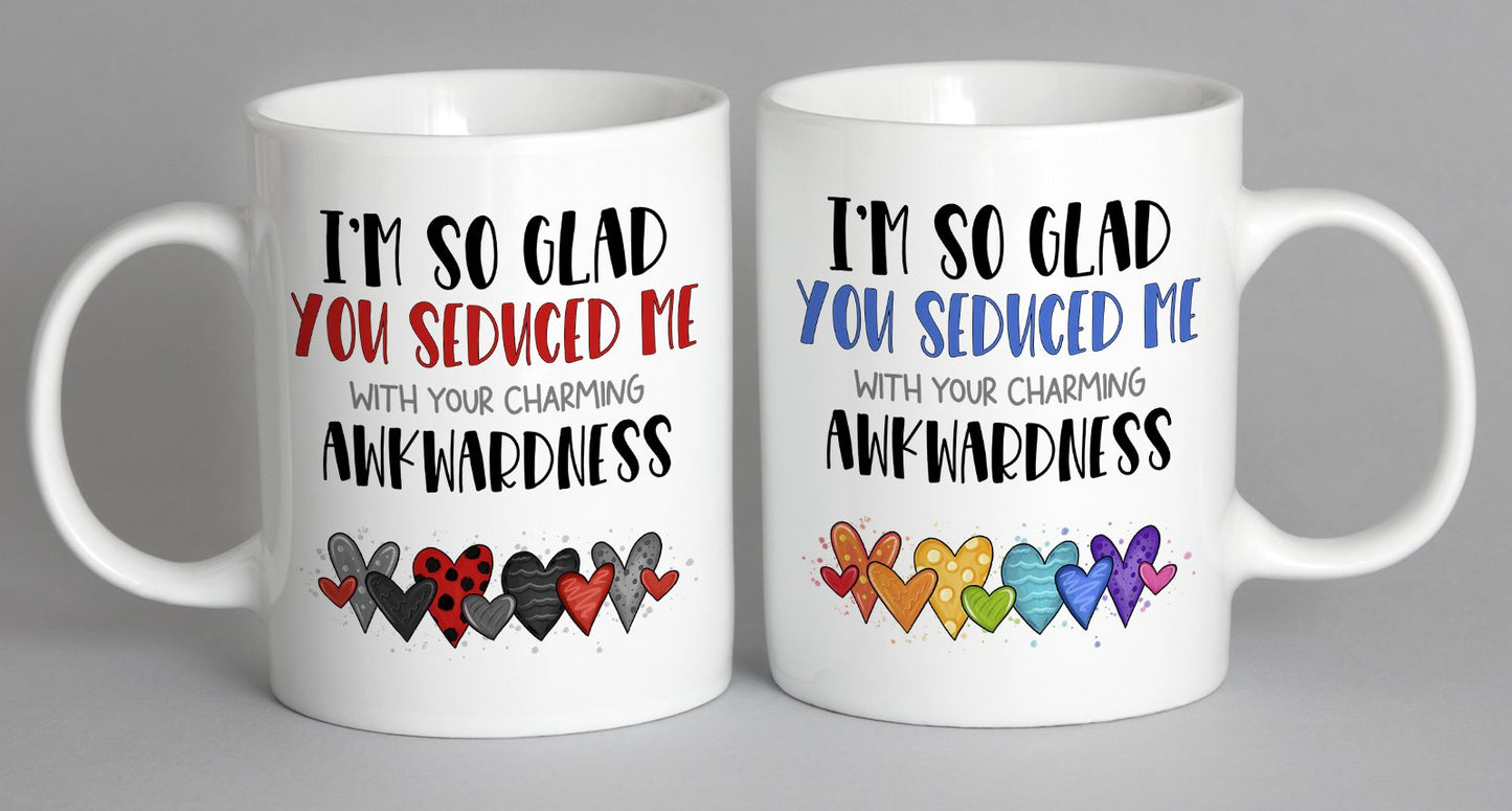 Im So Glad You Seduced Me With Your Charming Awkwardness (Rainbow Version) Mug Coffee