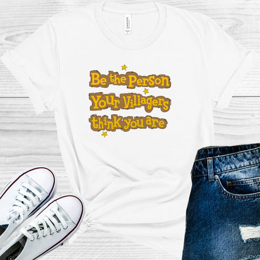 Be The Person Your Villagers Think You Are Graphic Tee Graphic Tee