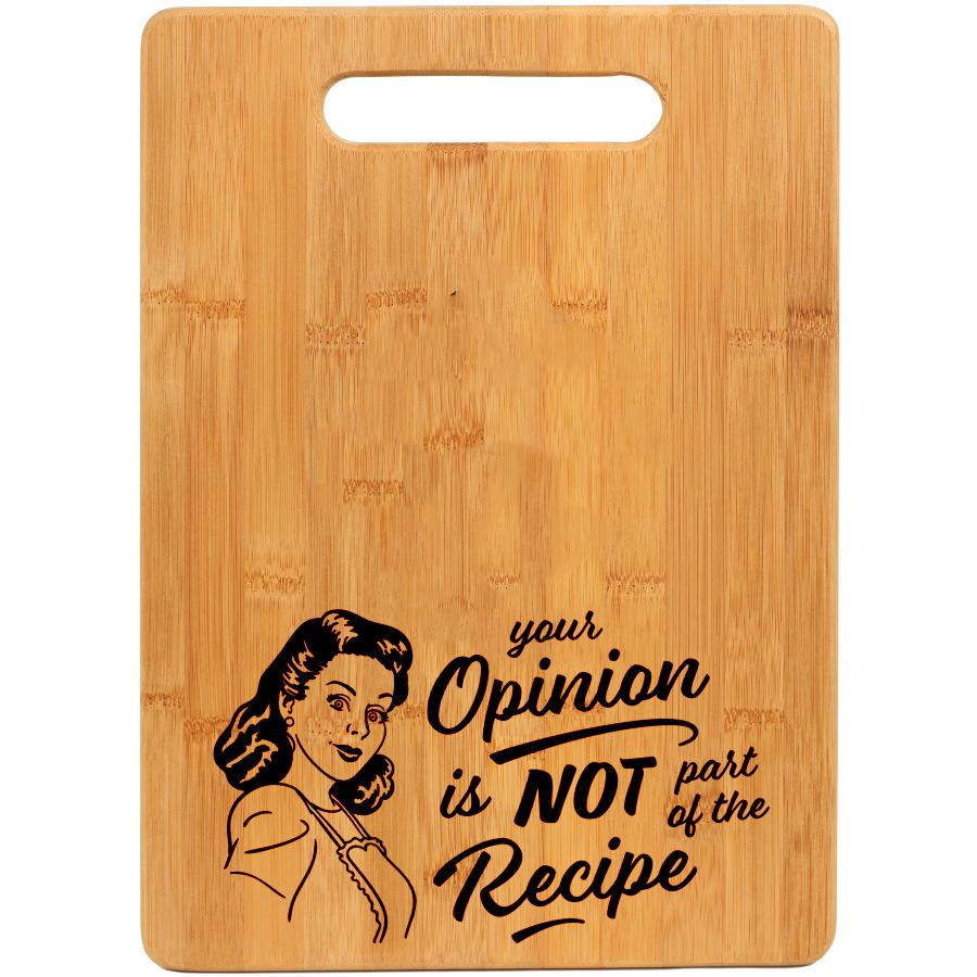 You Opinion Is Not Part Of The Recipe Cutting Board
