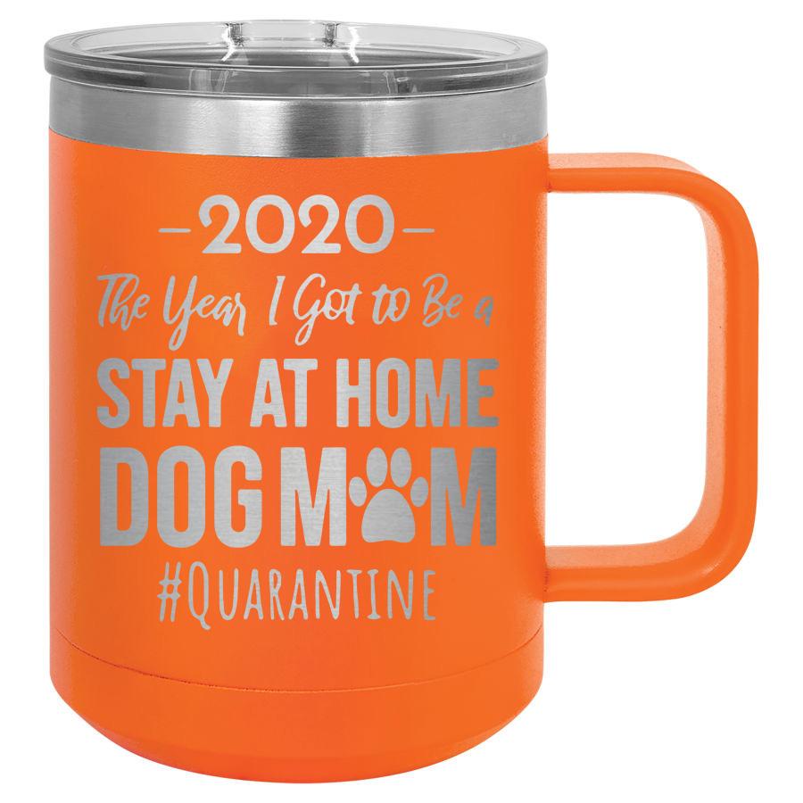 2020 The Year I Got To Be A Stay At Home Dog Mom 15 Oz Polar Camel Coffee Mug With Sliding Lid