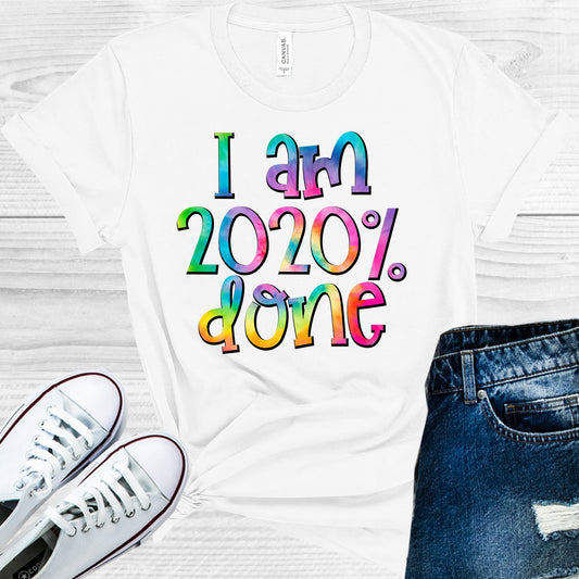 I Am 2020% Done Graphic Tee Graphic Tee