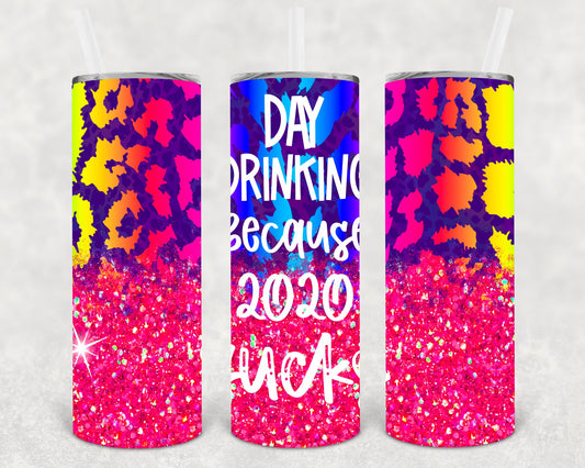 Day Drinking Because 2020 Sucks 20 Oz Skinny Tumbler