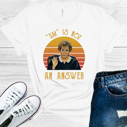 Judge Judy Um Is Not An Answer Graphic Tee Graphic Tee