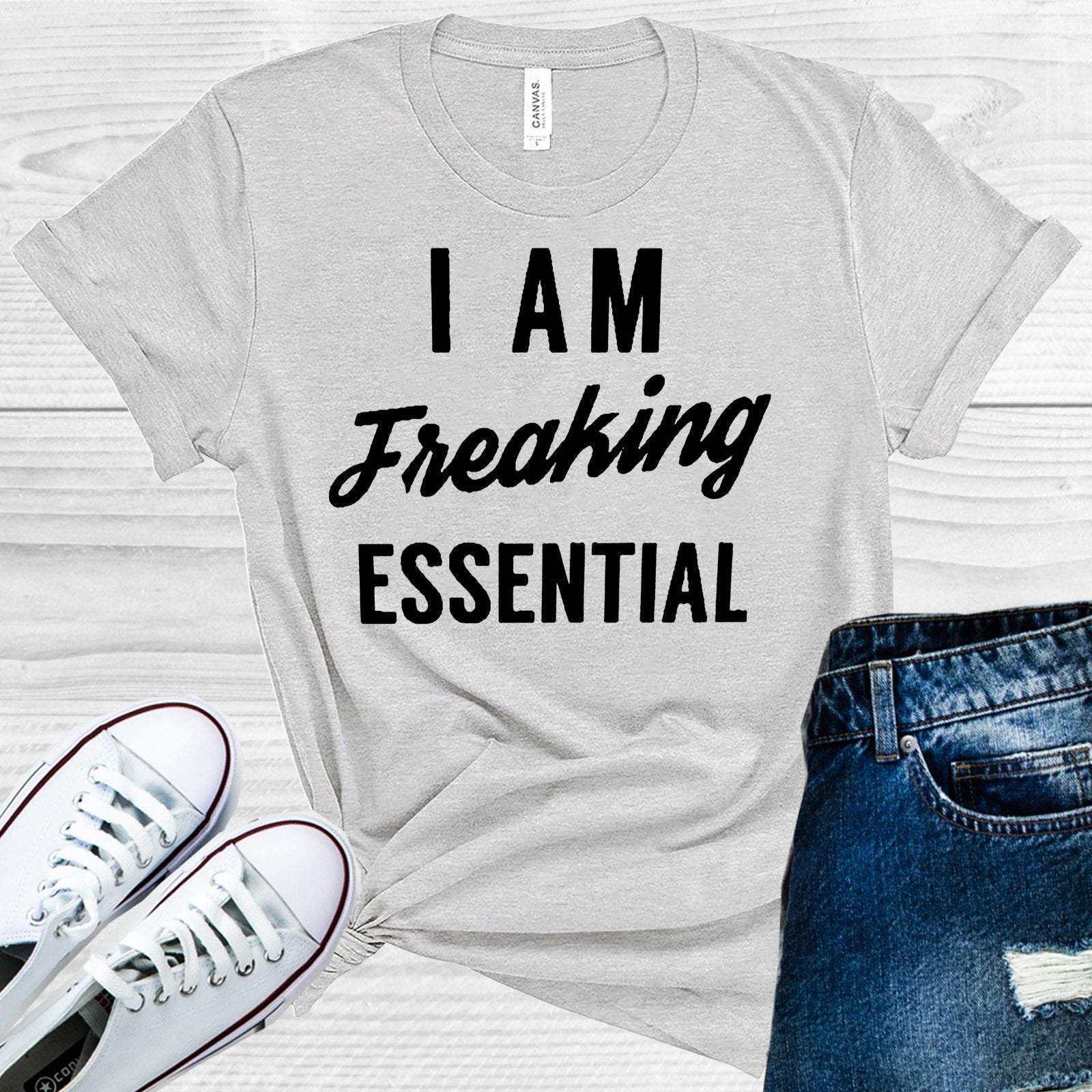 I Am Freaking Essential Graphic Tee Graphic Tee