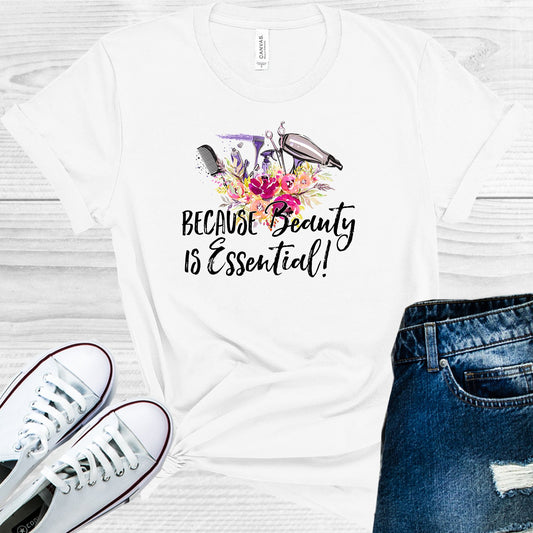 Because Beauty Is Essential Graphic Tee Graphic Tee