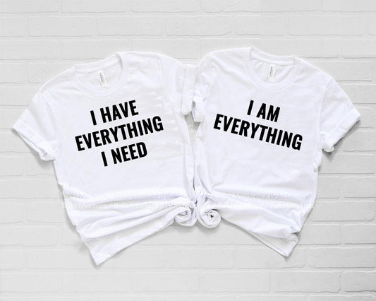 I Have Everything Need Graphic Tee Graphic Tee