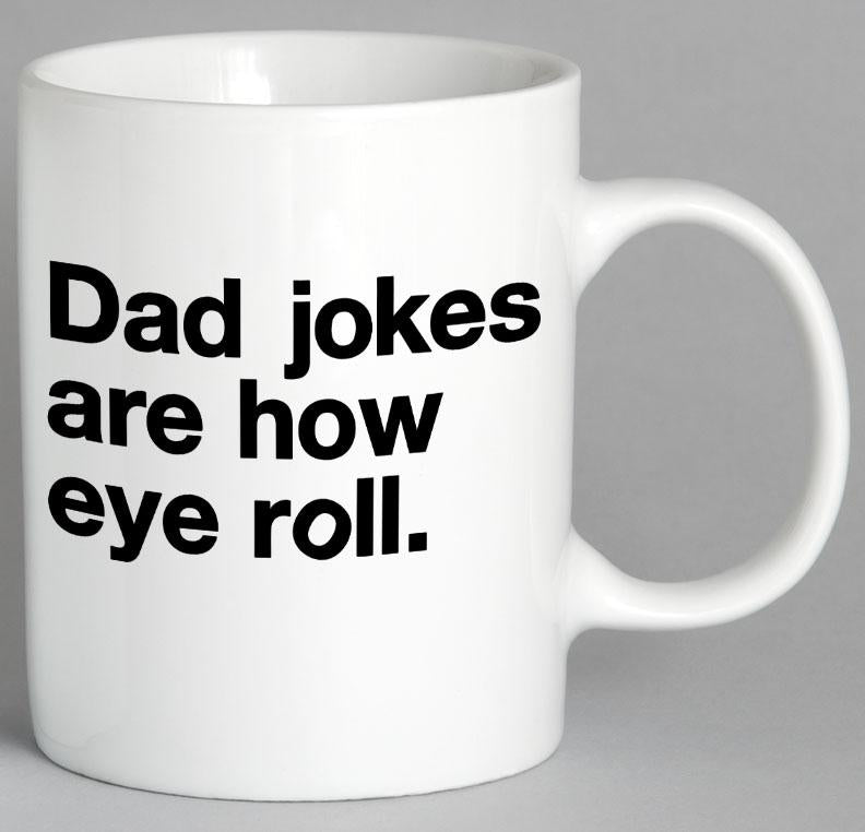 Dad Jokes Are How Eye Roll Mug Coffee