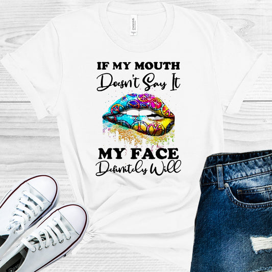If My Mouth Doesnt Say It Face Definitely Will Graphic Tee Graphic Tee