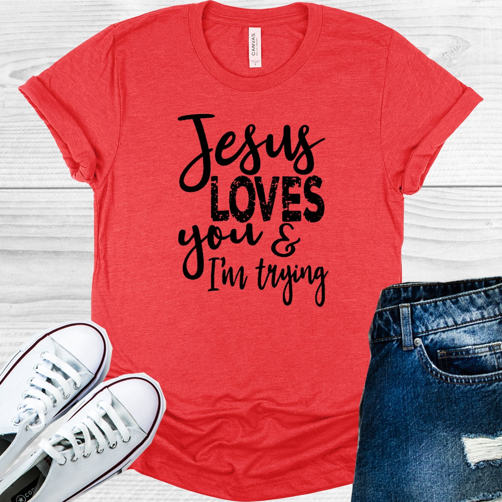 Jesus Loves You And Im Trying Graphic Tee Graphic Tee