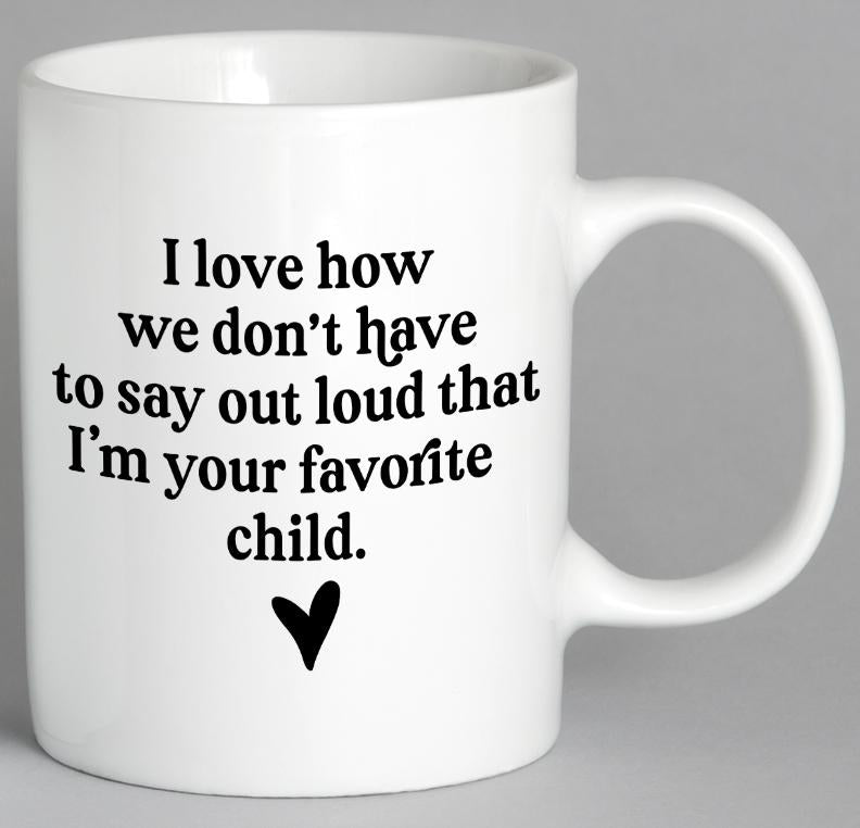 Im Your Favorite Child Mug Coffee