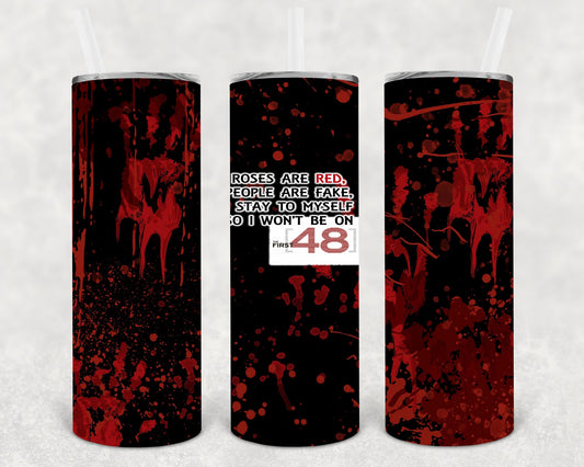 Roses Are Red People Fake I Stay To Myself So Dont End Up On The First 48 20 Oz Skinny Tumbler