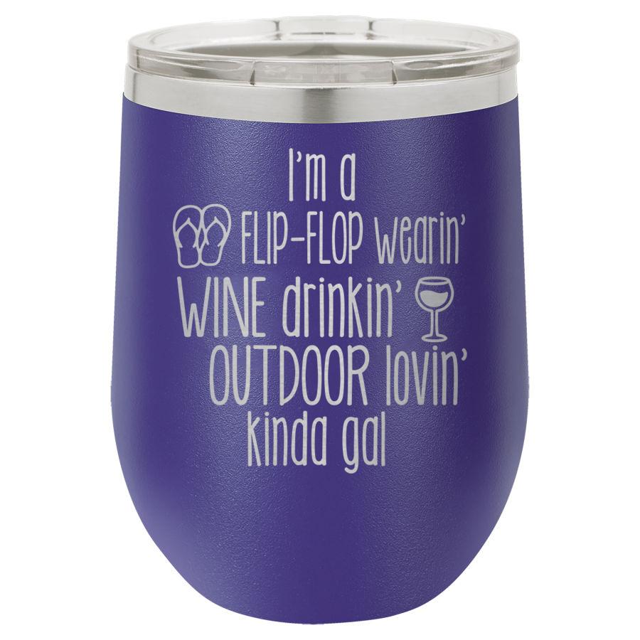 Im A Flip Flop Wearin Wine Drinkin Outdoor Lovin Kind Of Gal 12 Oz Polar Camel Tumbler