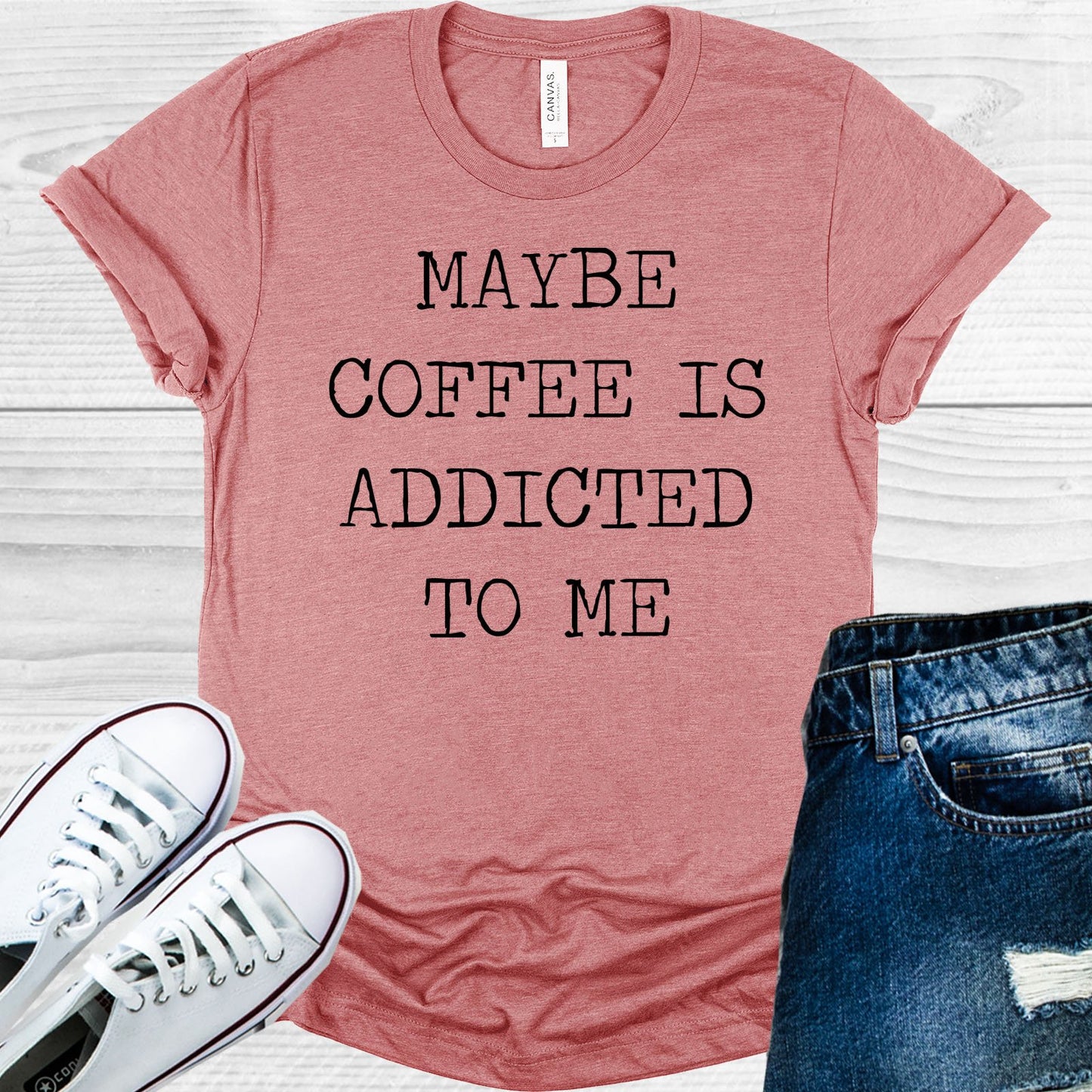 Maybe Coffee Is Addicted To Me Graphic Tee Graphic Tee