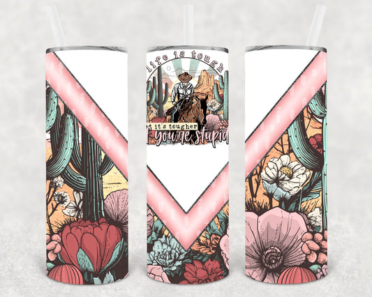 Life is Tough 20 oz Skinny Tumbler