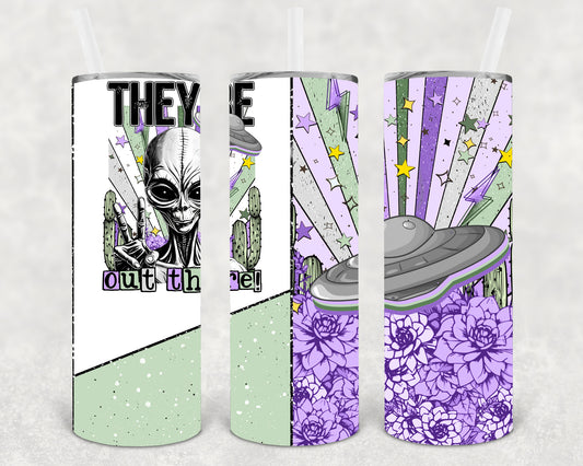 They're Out There 20 oz Skinny Tumbler