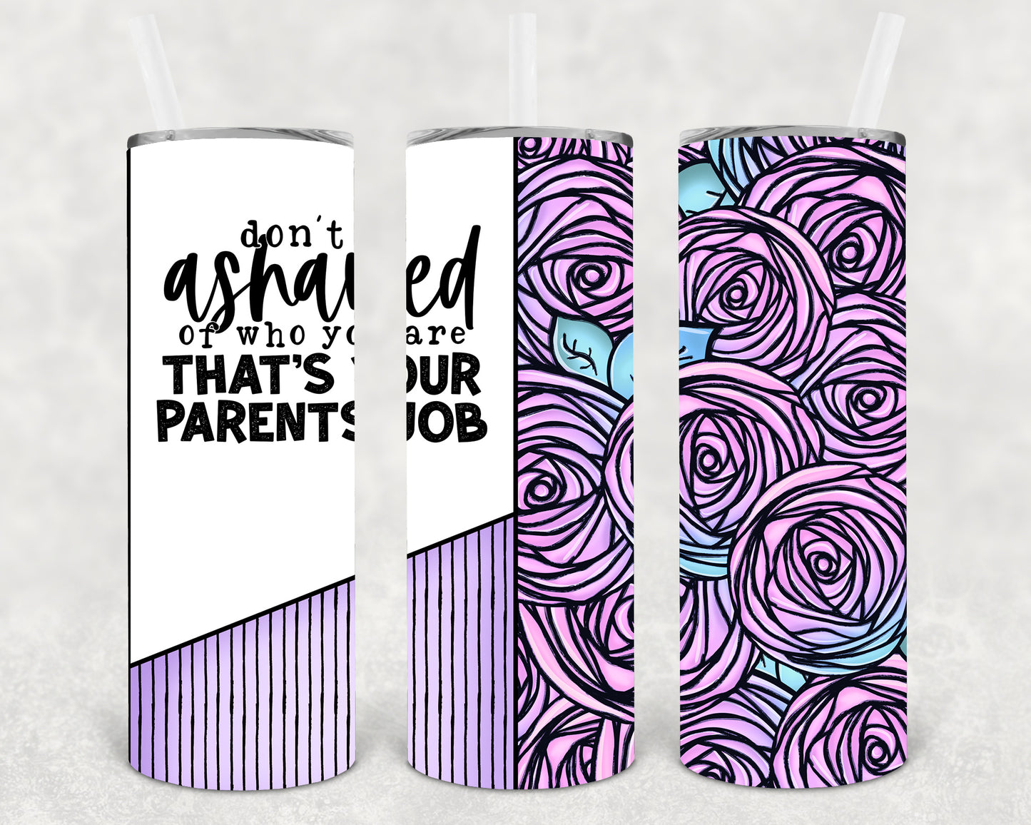 Don't Be Ashamed of Who You Are 20 oz Skinny Tumbler