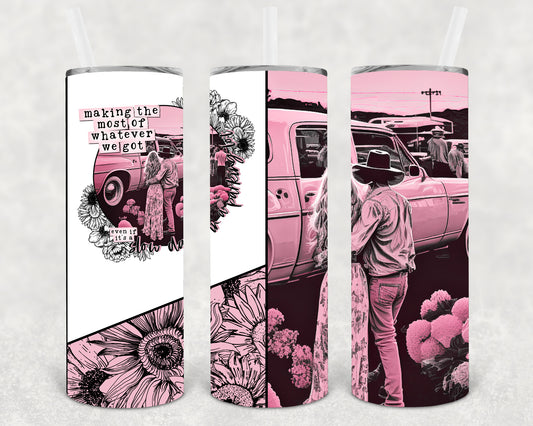 Making the Most of Whatever We Got 20 oz Skinny Tumbler