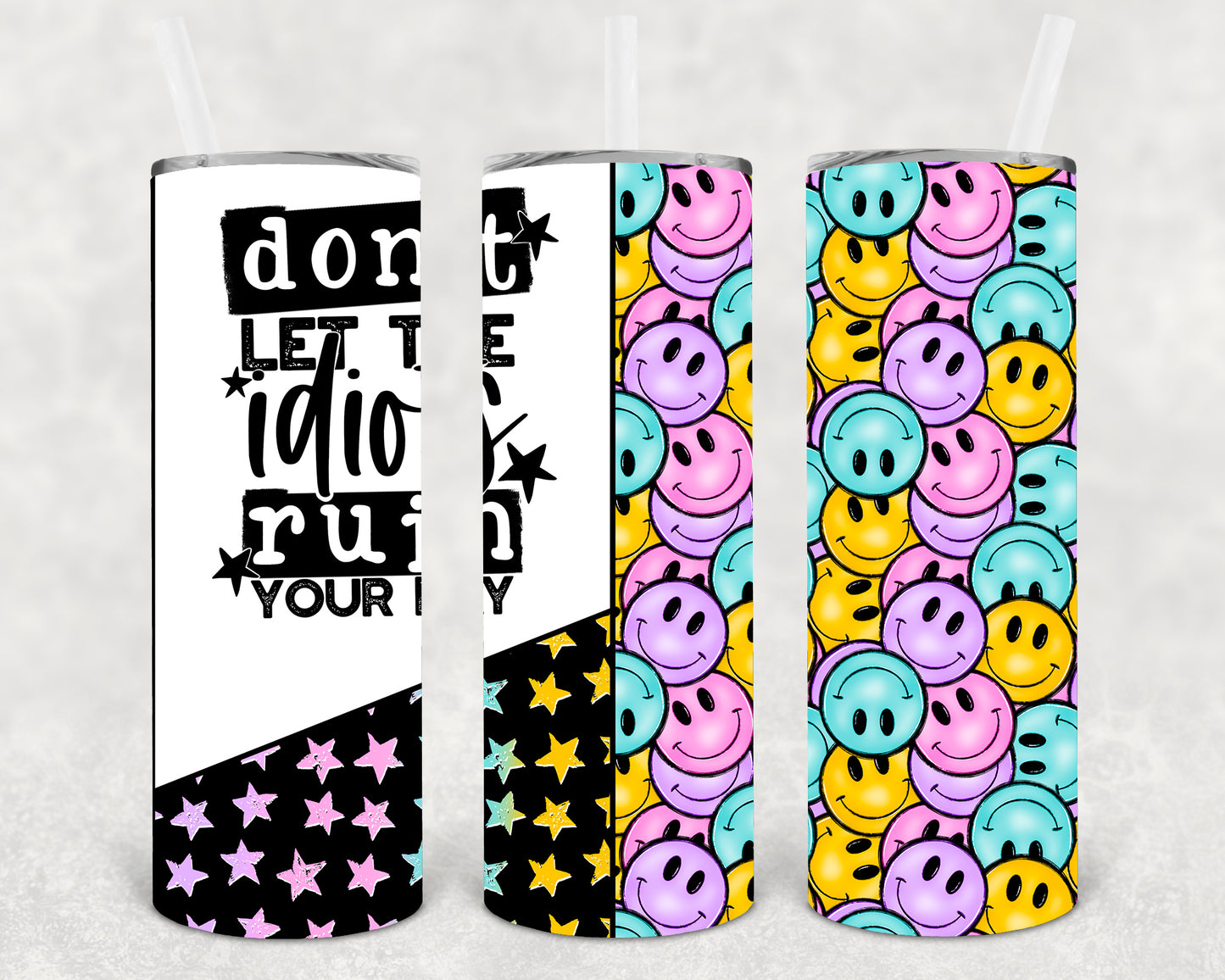 Don't Let the Idiots Ruin Your Day 20 oz Skinny Tumbler