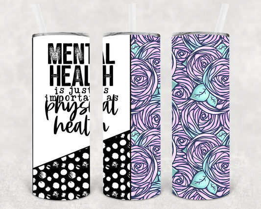 Mental Health is Just as Important as Physical Health 20 oz Skinny Tumbler